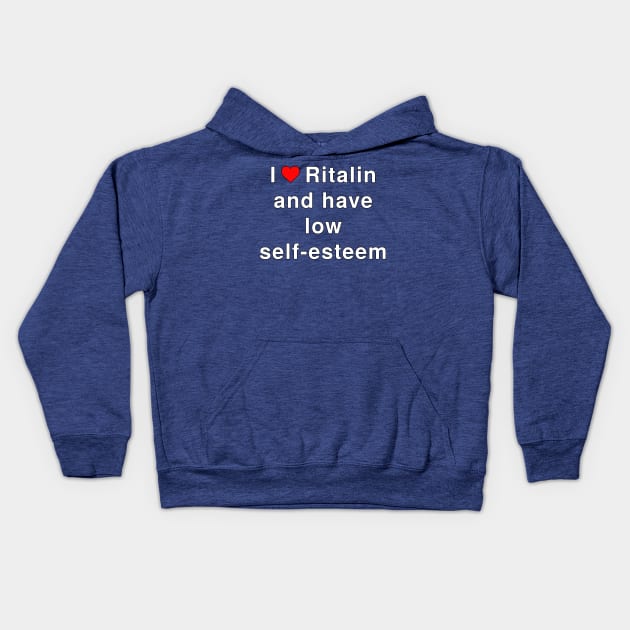 I love Ritalin and have low self-esteem Kids Hoodie by lilmousepunk